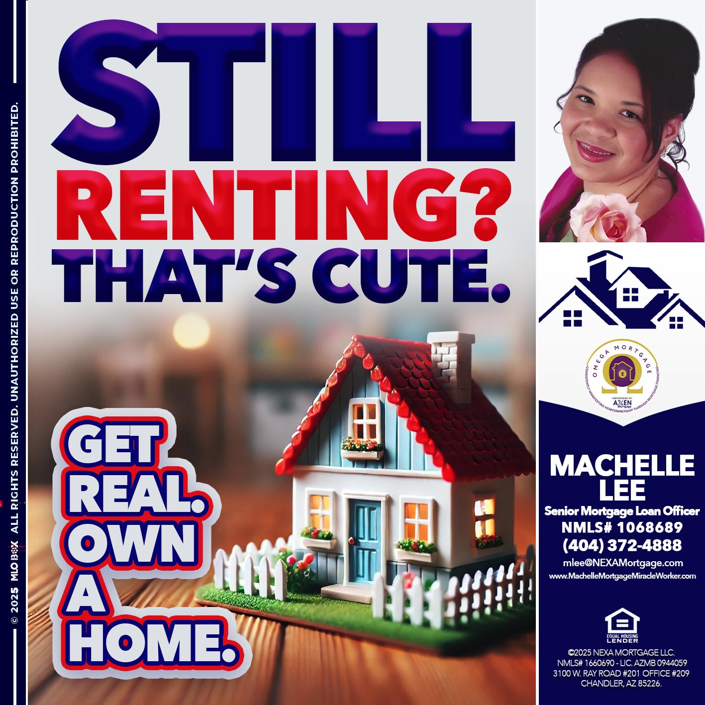 STILL RENTING? - Machelle Lee -Reverse and Residential Mortgage Loan Expert